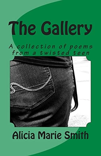 The Gallery A Collection of Poems from a Twisted Teen