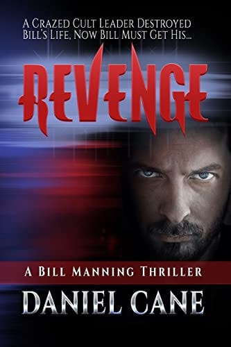 Revenge A Crazed Cult Leader Destroys Bill's Life, Now He Must Avenge His Girlf