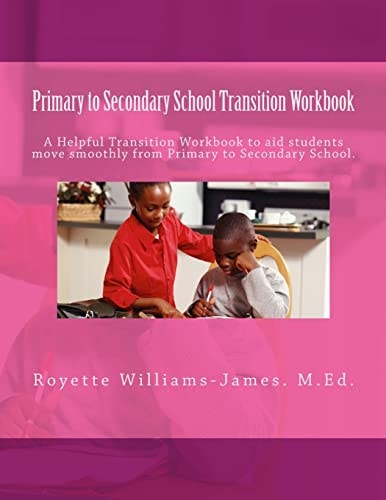 Primary to Secondary School Transition Workbook A Helpful Guide for Primary School Students Adjusting to Changes That Occur at Secondary School