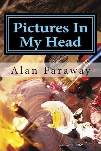 Pictures In My Head A Selection of Poems from the Imagination