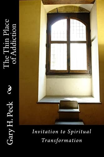 The Thin Place of Addiction Invitation to Spiritual Transformation