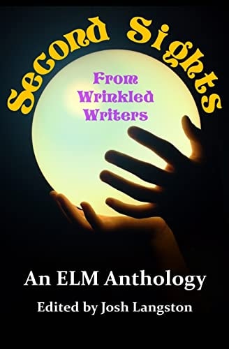 Second Sights From Wrinkled Writers