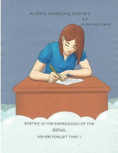 Alex's Amazing Poetry 1st Book of Poetry. Poetry That Will Amaze You. Poems Made in 2013 and Also In 2014