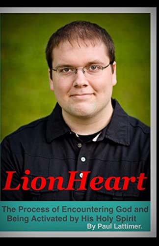 LionHeart The Process of Encountering God and Being Activated by His Holy Spirit