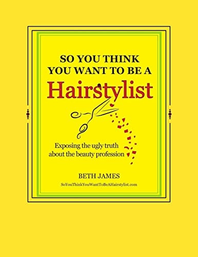 So You Think You Want To Be A Hairstylist
