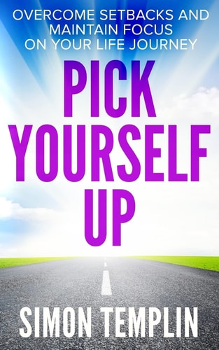 Pick Yourself Up Overcome Setbacks and Maintain Focus on Your Life Journey