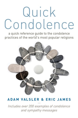 Quick Condolence A Quick Reference Guide to the Condolence Practices of the World's Most Popular Religions