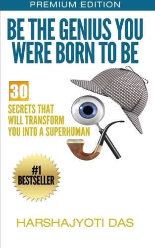 Be The Genius You Were Born To Be 30 Secrets That Will Transform You Into A Superhuman