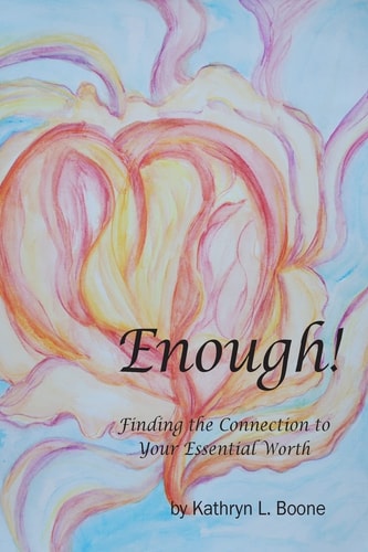 Enough! Finding the Connection to Your Essential Worth