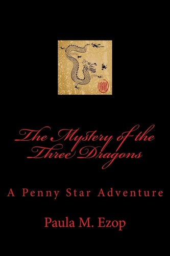 The Mystery of the Three Dragons A Penny Star Adventure