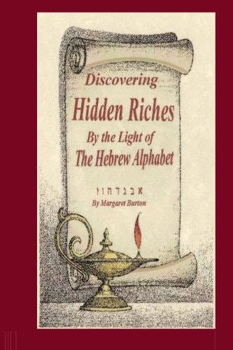 Discovering Hidden Riches by the Light of the Hebrew Alphabet