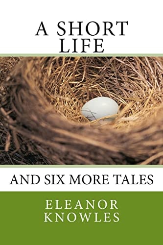 A Short Life And Six More Tales