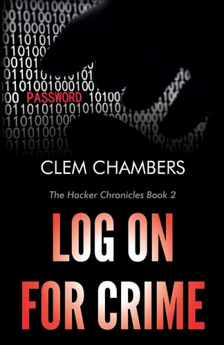 Log On for Crime The Hacker Chronicles Book 2