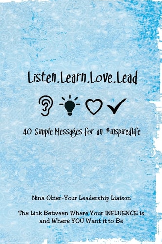 Listen. Learn. Love. Lead 40 Simple Messages for An #inspiredlife