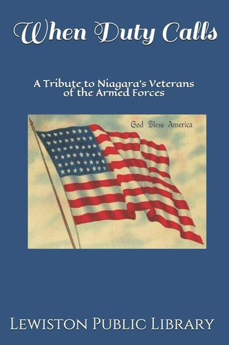 When Duty Calls A Tribute to Niagara's Veterans of the Armed Forces