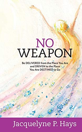No Weapon Be Delivered from the Place You Are and Driven to the Place You Are Destined to Go