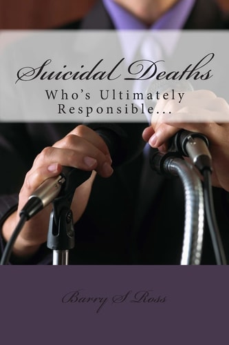 Suicidal Deaths Who's Ultimately Responsible...