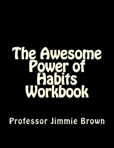 The Awesome Power of Habits Workbook