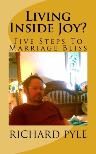 Living Inside Joy? Five Steps To Marriage Bliss