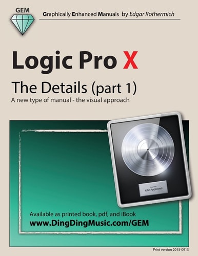 Logic Pro X - the Details (part 1) A New Type of Manual - the Visual Approach
