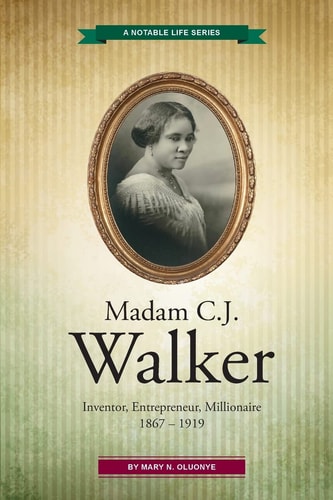 Madam C.J. Walker Inventor, Entrepreneur, Millionaire
