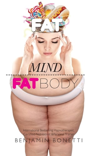 Fat Mind, Fat Body - an Effective and Lasting Weight Loss Solution Lose Weight, Keep Fit and Live Longer