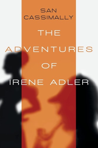 The Adventures of Irene Adler The Irene Adler Trilogy