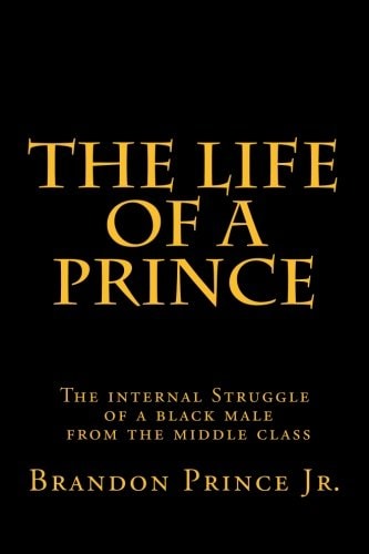The Life of a Prince The Internal Struggle of a Black Male from the Middle Class
