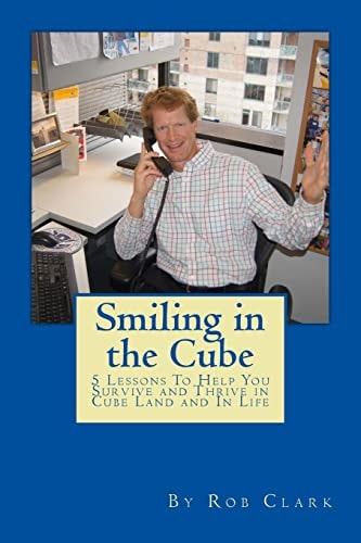 Smiling In the Cube 5 Lessons To Help You Survive and Thrive in Cube Land and In Life