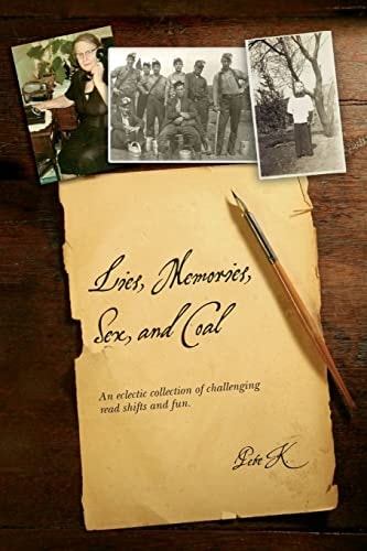 Lies, Memories, Sex, and Coal An Eclectic Collection of Challenging Read Shifts and Fun.