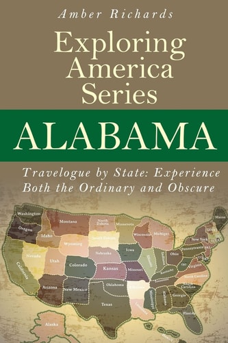 Alabama - Travelogue by State Experience Both the Ordinary and Obscure