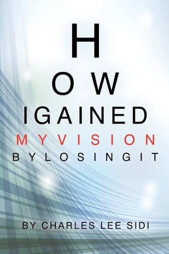 How I Gained My Vision By Losing It
