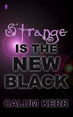 Strange Is the New Black A Flash-Fiction Collection