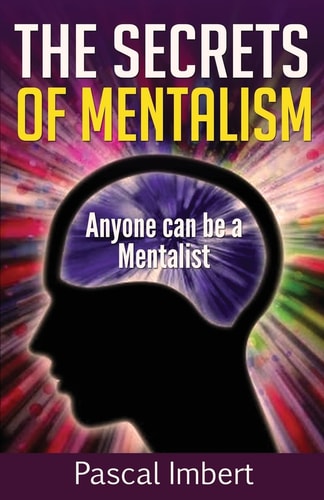 The Secrets of Mentalism Anyone Can Be a Mentalist