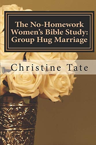 The No-Homework Women's Bible Study Group Hug Marriage