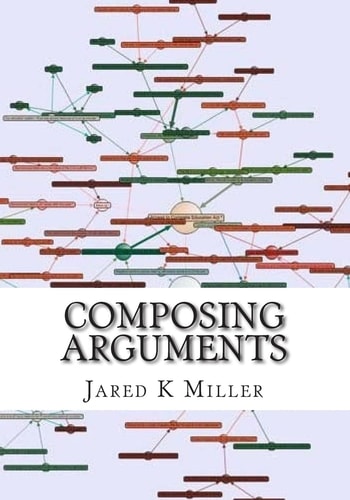 Composing Arguments An Argumentation and Debate Textbook for the Digital Age