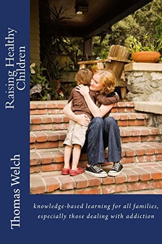 Raising Healthy Children Knowledge-Based Learning for All Families, Especially Those Dealing with Addiction