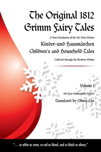 The Original 1812 Grimm Fairy Tales A New Translation of the 1812 First Edition : Kinder- und Hausmärchen