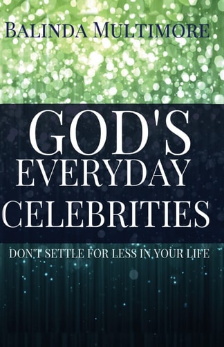 God's (The Most High) Everyday Celebrities Don't Settle For Less In Your Life