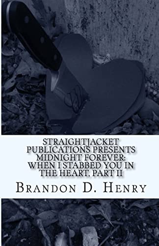 StraightJacket Publications Presents Midnight Forever When I Stabbed You in the Heart, Part II