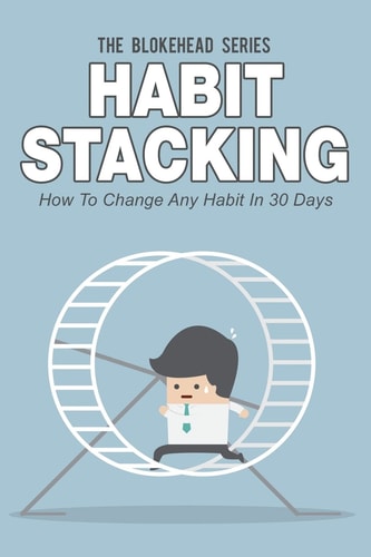 Habit Stacking How To Change Any Habit In 30 Days