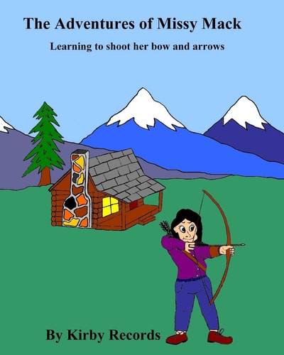 The Adventures of Missy Mack Learning to Shoot Her Bow and Arrows