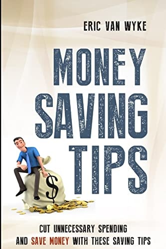 Money Saving Tips Cut Unnecessary Spending And Save Money With These Saving Tips