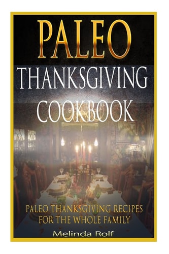 Paleo Thanksgiving Cookbook Paleo Thanksgiving Recipes for the Whole Family