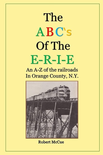ABC's of the E-R-I-E An A-Z of the Railroads in Orange County N. Y.