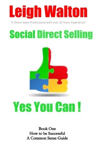 Social Direct Selling - Yes You Can! Book One Social Direct Selling - Yes You Can! Book 1 How to Be Successful