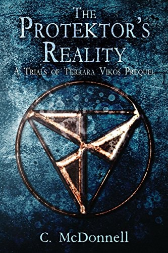 The Protektor's Reality A Trials of Terrara Vikos Prequel