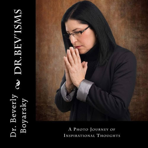 Dr. Bev 'Isms A Photo Journey of Inspirational Thoughts