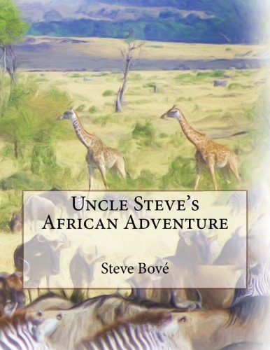 Uncle Steve's African Adventure