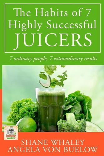 The Habits of 7 Highly Successful Juicers 7 Ordinary People, 7 Extraordinary Results